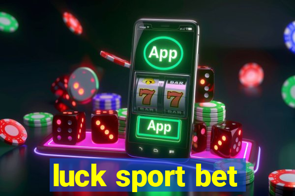 luck sport bet